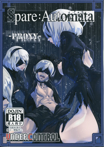 (C92) [UNDER CONTROL (Zunta)] Spare: Automata -PROXY- (ニーアオートマタ)
