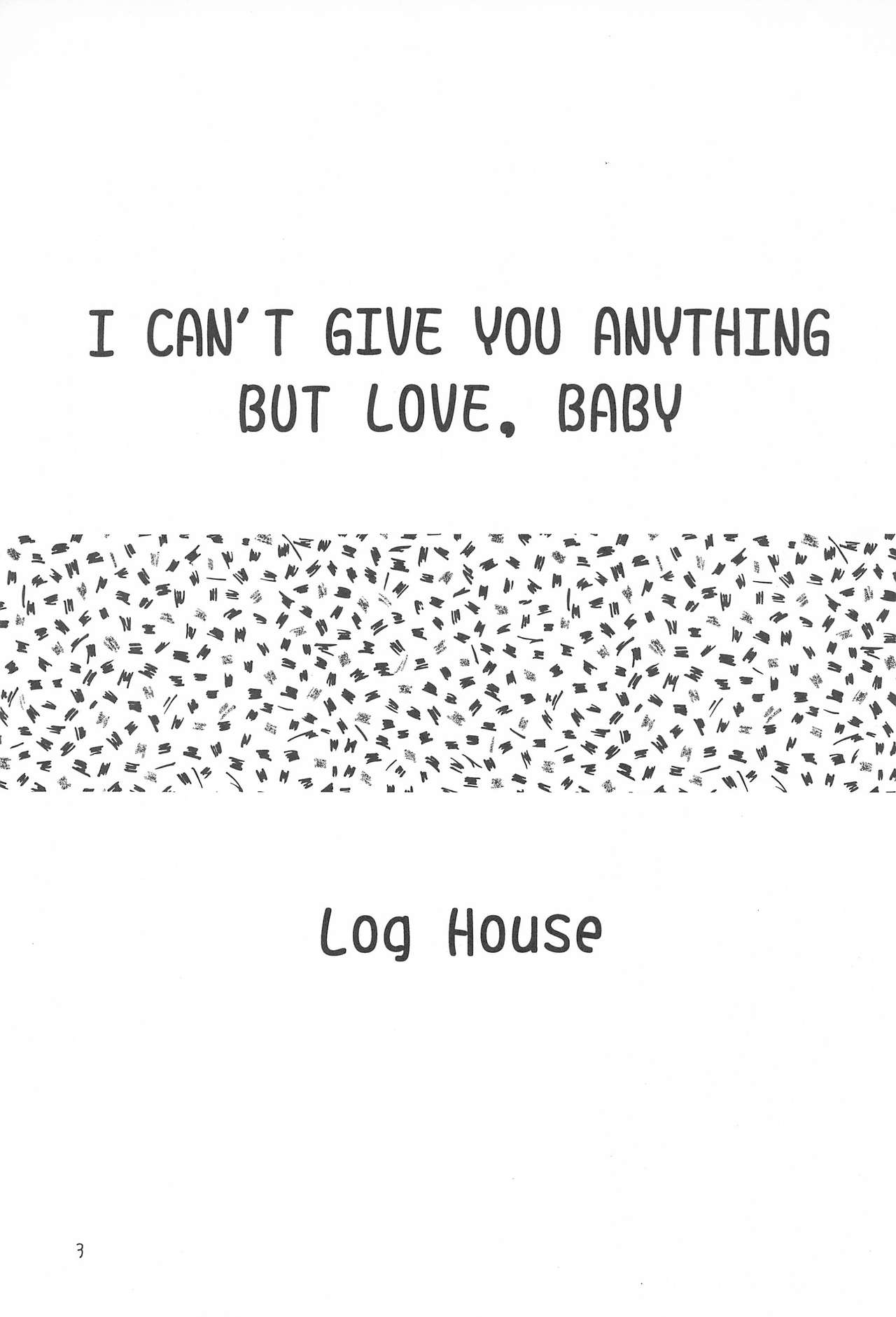 [Log House (戦艦大和煮)] I CAN’T GIVE YOU ANYTHING BUT LOVE, BABY