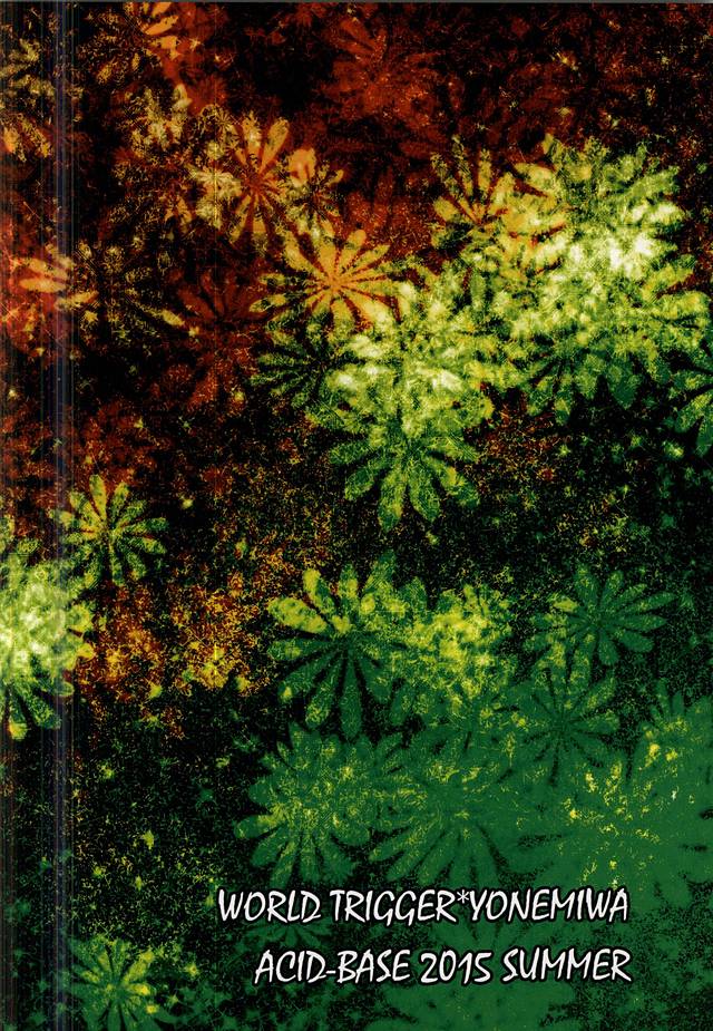 (C88) [ACID-BASE (睦月ヨツカ)] 花咲く命ある限り (ワールドトリガー)