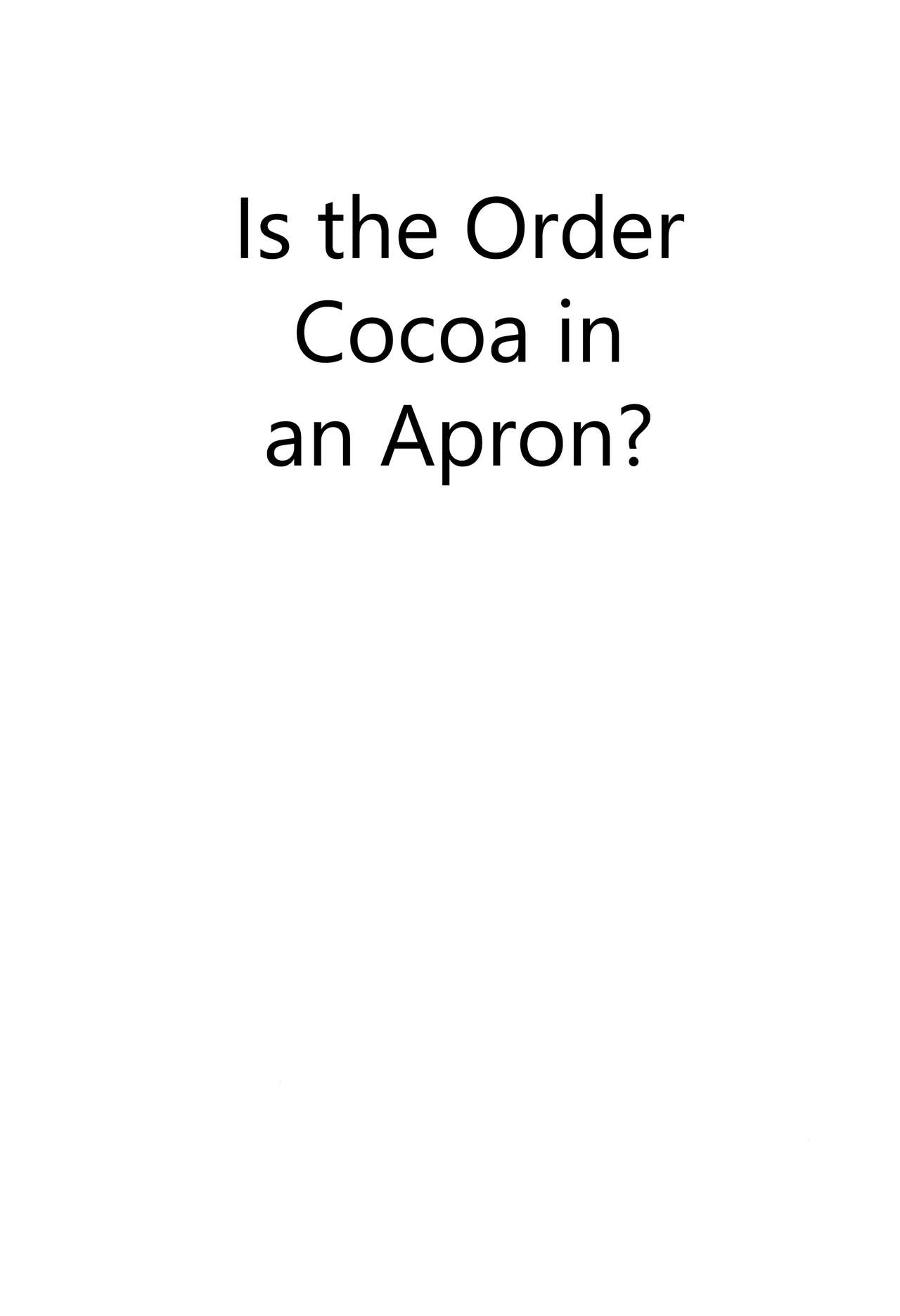 (C92) [咳寝 (咳寝はじめ)] ご注文はココアとエプロンですか？ (ご注文はうさぎですか？) [英訳]