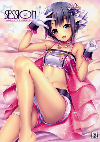 (C90) [童話建設 (野村輝弥)] SESSION -BAD COMMUNICATION? 19- (アイドルマスター シンデレラガールズ)