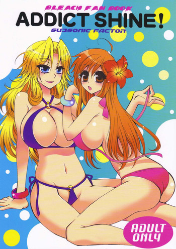 (C76) [Subsonic Factor (立嶋りあ)] Addict Shine! (ブリーチ) [英訳]