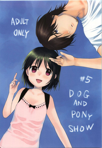 (C74) [SECOND CRY (関谷あさみ)] Dog and Pony SHOW #5