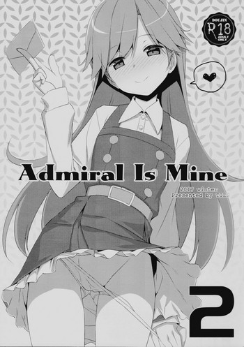 (C93) [TIES (タケイオーキ)] Admiral Is Mine 2 (艦隊これくしょん -艦これ-) [英訳]