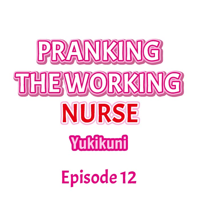 [Yukikuni] Pranking the Working Nurse Ch.13/? [English] [Hentai Universe]