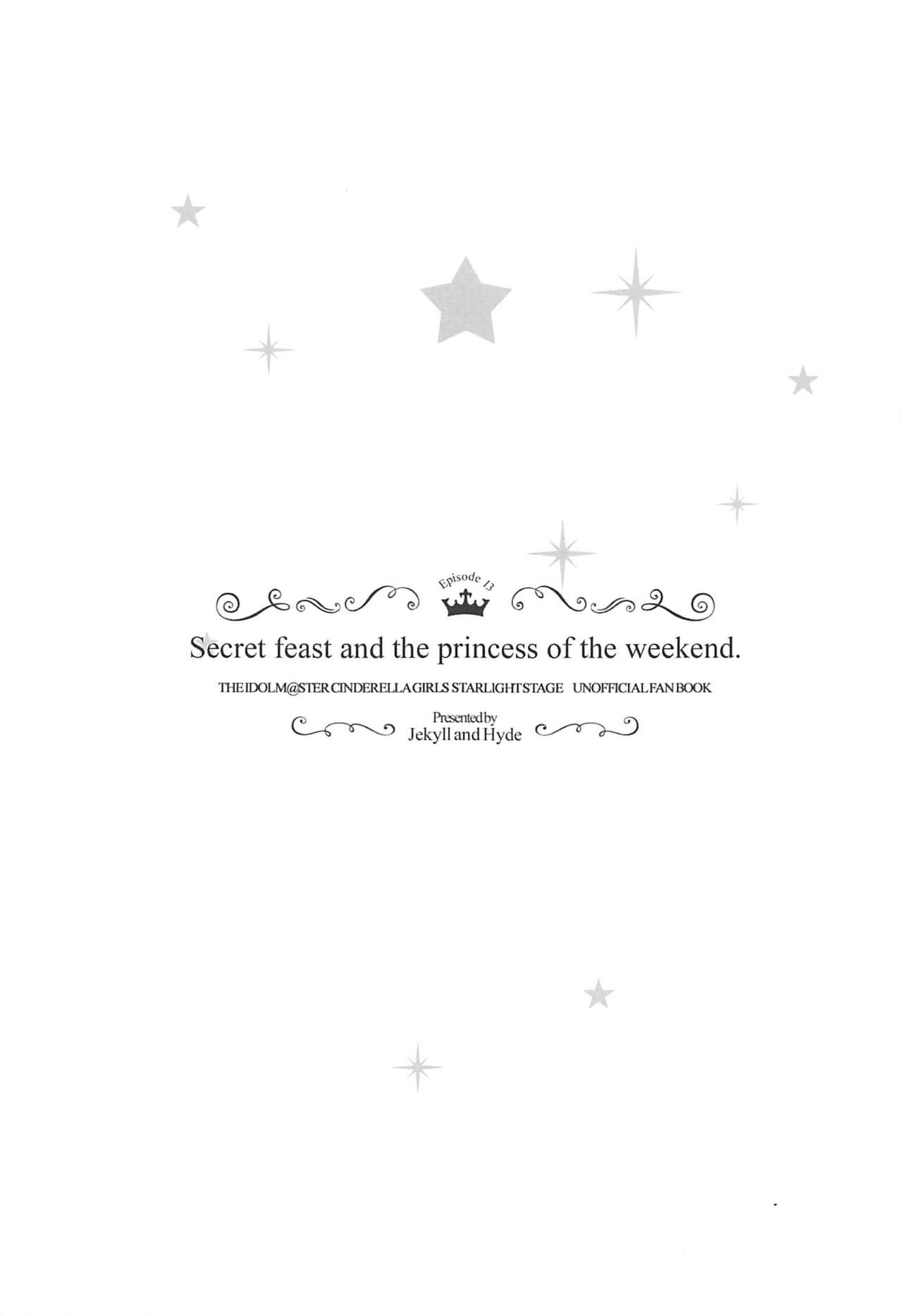 (C96) [Jekyll and Hyde (MAKOTO)] Secret feast and the princess of the weekend. (アイドルマスター シンデレラガールズ)