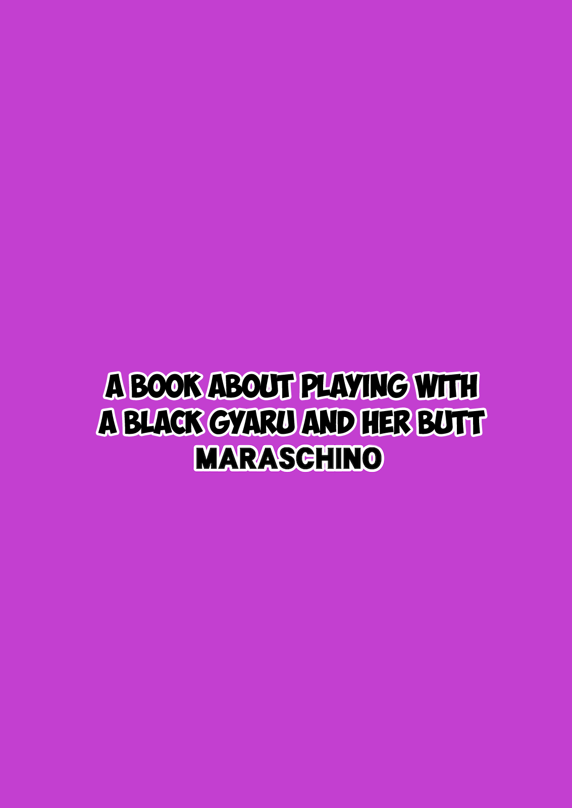 [MARASCHINO (高山千尋)] 黒ギャルちゃんとお尻で遊ぶ本 [英訳]